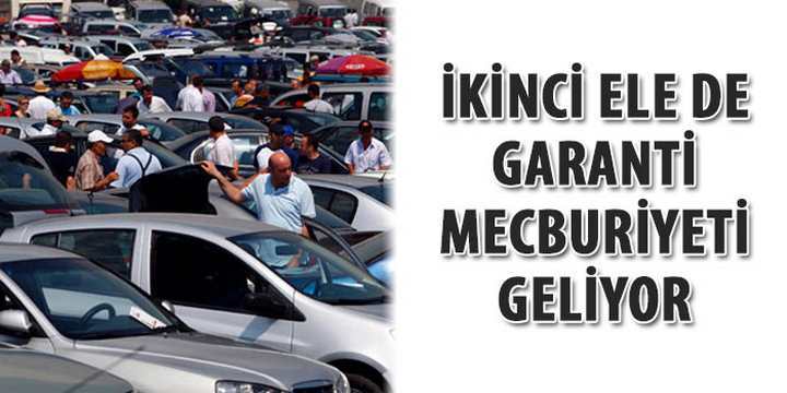 İkinci ele de garanti mecburiyeti geliyor