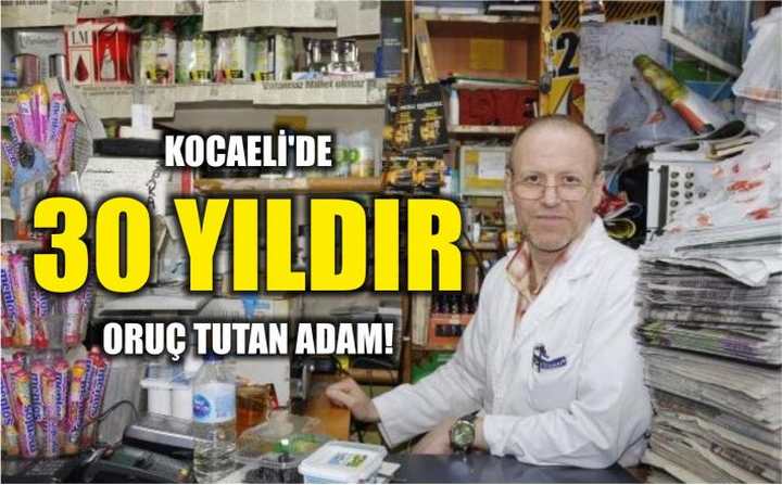 Kocaeli'de 30 Yıldır Oruç Tutan Adam