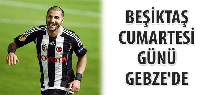 Beşiktaş, Cumartesi günü Gebze'de