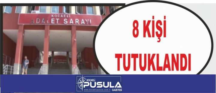 8 Kişi Tutuklandı