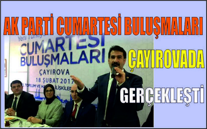 AK PARTİ CUMARTESİ BULUŞMALARI ÇAYIROVADA GERÇEKLEŞTİ