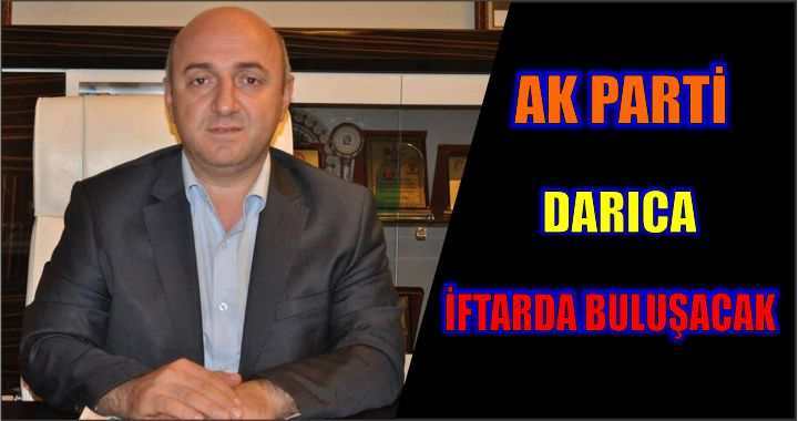 AK Parti Darıca İftarda Buluşacak