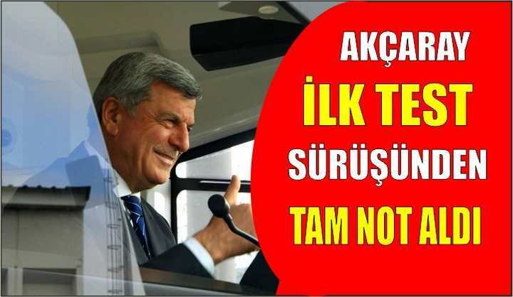 Akçaray ilk test sürüşünden tam not aldı