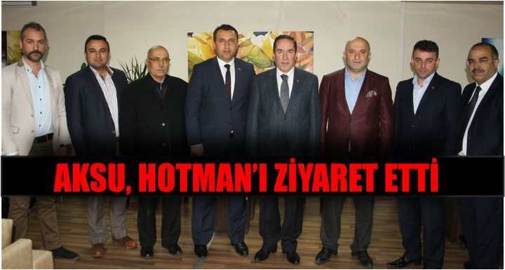 AKSU, HOTMAN’I ZİYARET ETTİ