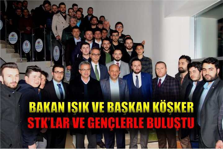 Bakan Işık ve Başkan Köşker STK’lar ve Gençlerle Buluştu