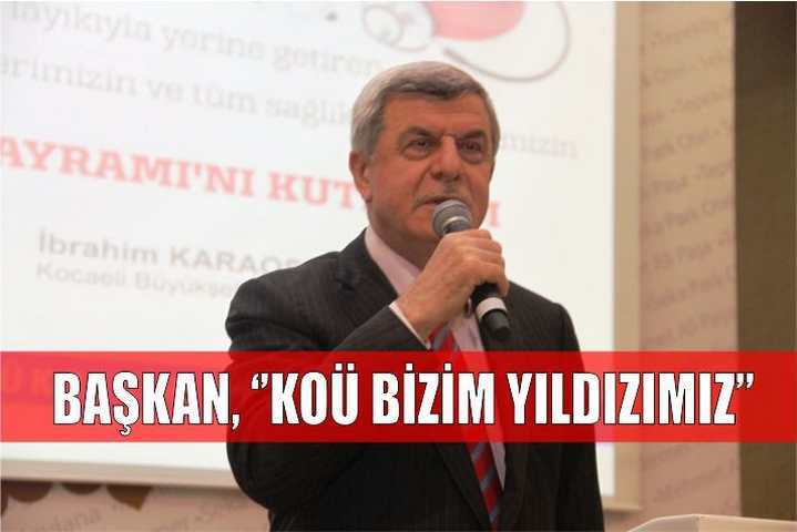 Başkan, ‘’KOÜ bizim yıldızımız’’