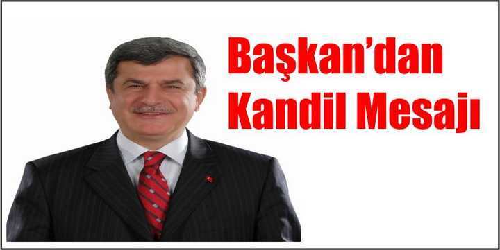 Başkan’dan Kandil Mesajı