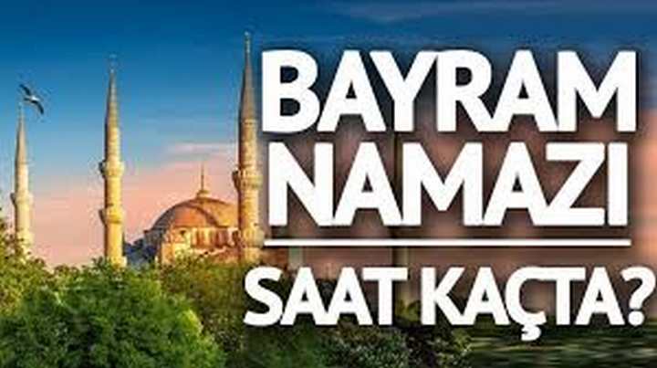 BAYRAM NAMAZI SAAT KAÇTA