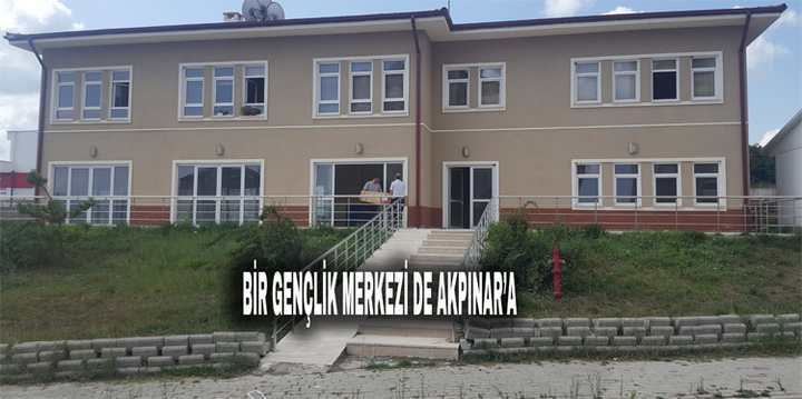 BİR GENÇLİK MERKEZİ DE AKPINAR’A 
