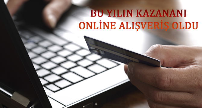 BU YILIN KAZANANI ONLİNE ALIŞVERİŞ OLDU