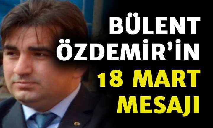 Bülent Özdemir'in 18 Mart Mesajı