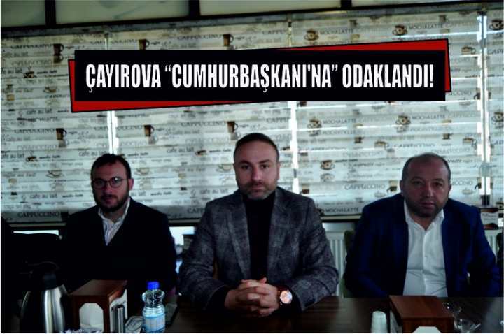 ÇAYIROVA “CUMHURBAŞKANI’NA” ODAKLANDI!