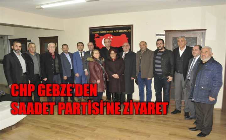   CHP GEBZE’DEN SAADET PARTİSİ’NE ZİYARET