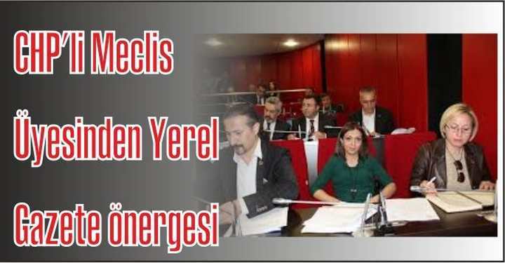 CHP’li meclis üyesinden yerel gazete önergesi!