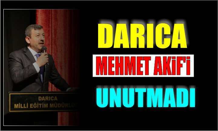 DARICA MEHMET AKİF'İ UNUTMADI