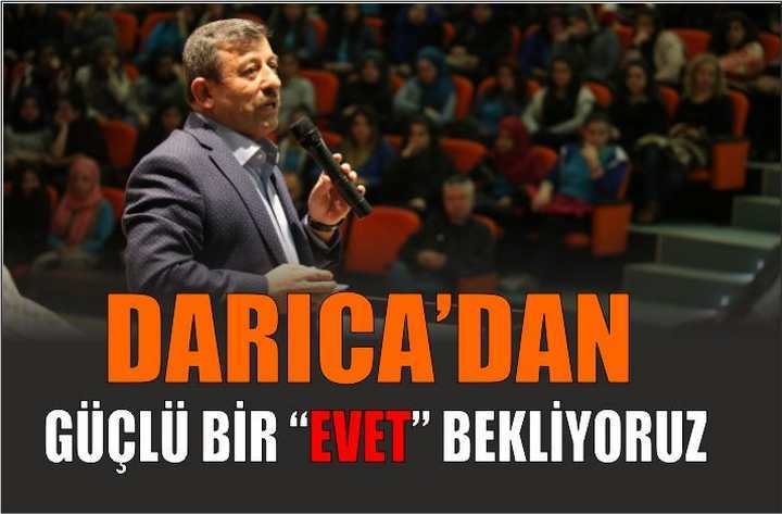 DARICA’DAN GÜÇLÜ BİR “EVET” BEKLİYORUZ