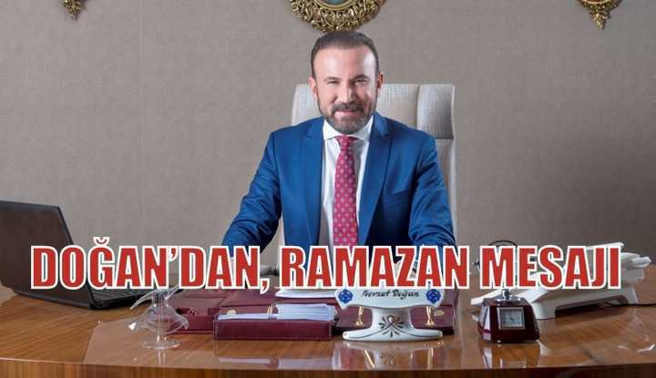 DOĞAN’DAN, RAMAZAN MESAJI