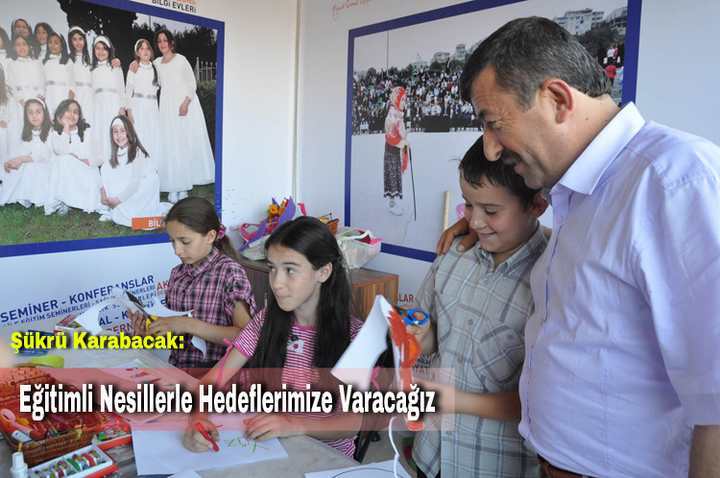 EĞİTİMLİ NESİLLERLE HEDEFLERİMİZE VARACAĞIZ