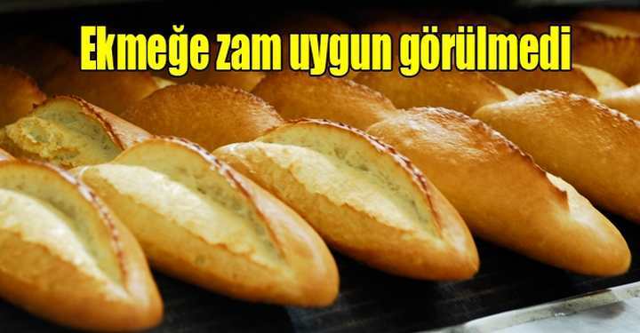 Ekmek zamı uygun görülmedi