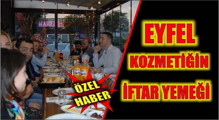 EYFEL KOZMETİĞİN İFTAR YEMEĞİ