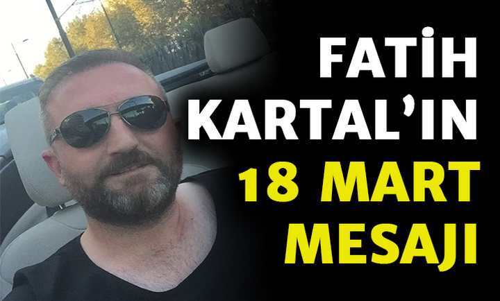 Fatih Kartal'ın 18 Mart Mesajı