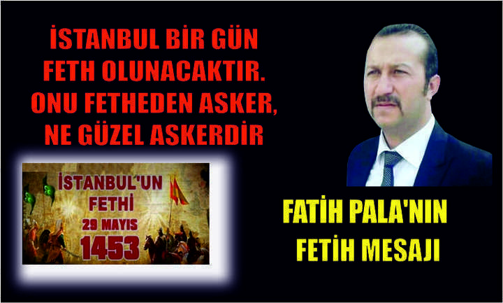 FATİH PALA'NIN FETİH MESAJI