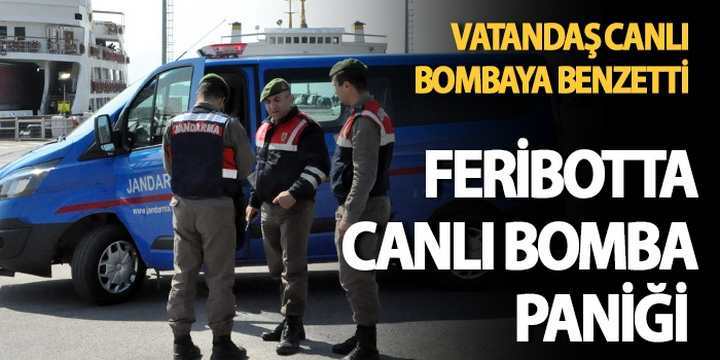 Feribotta canlı bomba paniği
