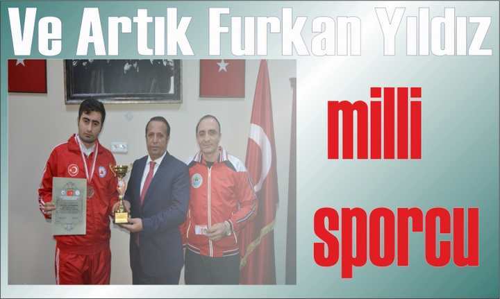 Furkan Yıldız artık milli sporcu.