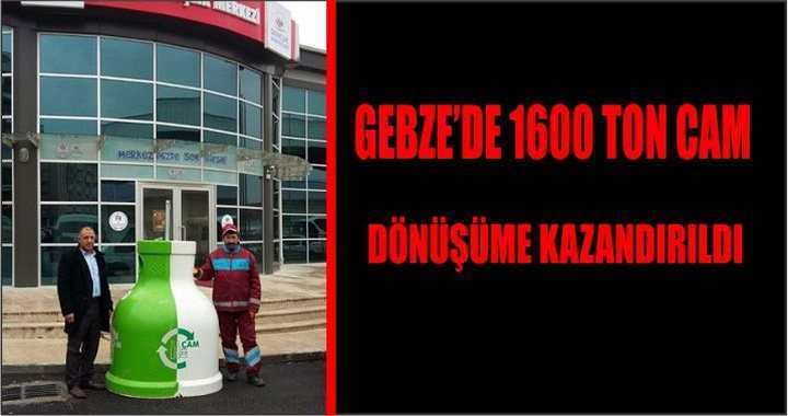 Gebze’de 1600 ton cam dönüşüme kazandırıldı