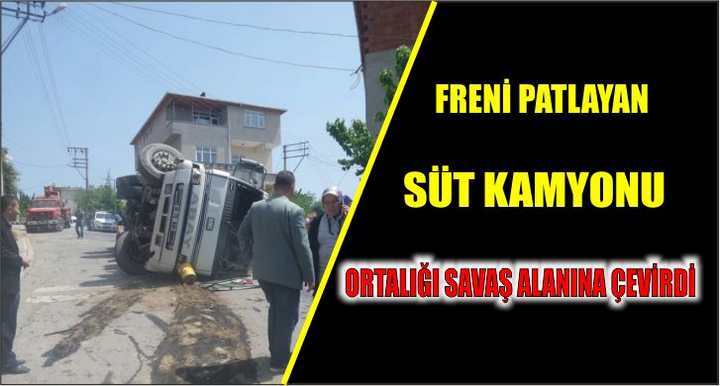 Gebze’de meydana gelen olayda süt yüklü kamyonun freni patladı.