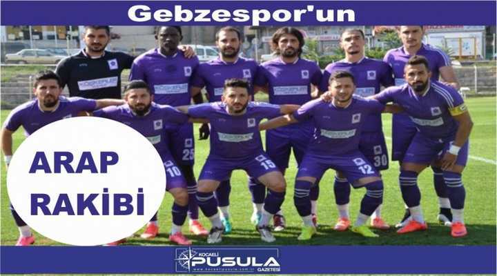 Gebzespor’un Arap Rakibi