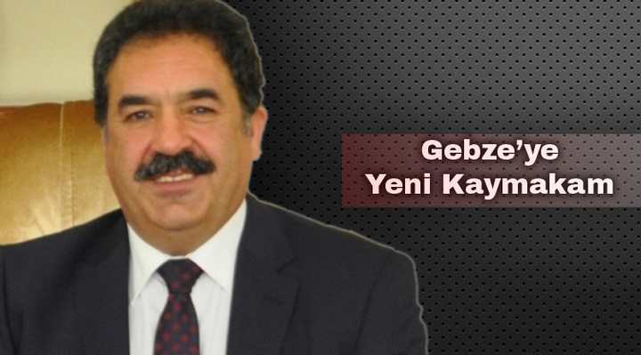 GEBZE'YE YENİ KAYMAKAM