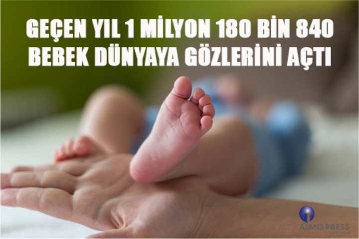 GEÇEN YIL 1 MİLYON 180 BİN 840 BEBEK DÜNYAYA GÖZLERİNİ AÇTI