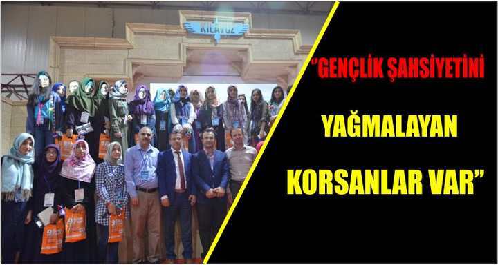 ‘’Gençlik şahsiyetini yağmalayan korsanlar var’’