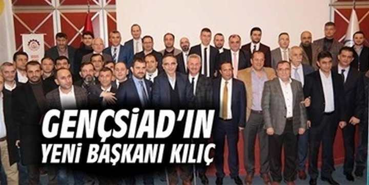 GENÇSİAD´ın Yeni Başkanı Kılıç