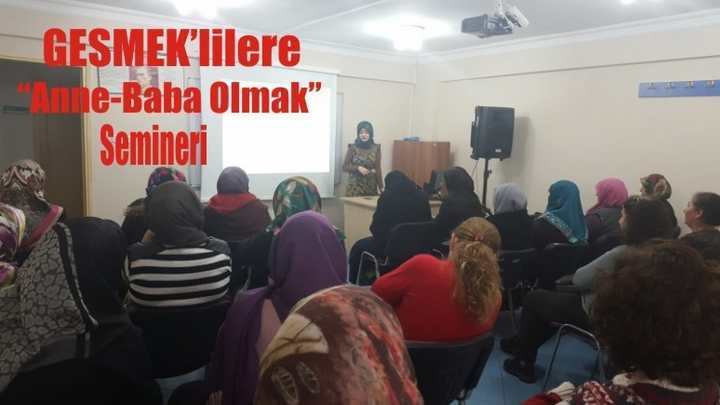 GESMEK’lilere “Anne-Baba Olmak” semineri