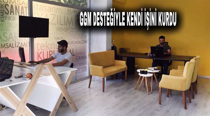 GGM DESTEĞİYLE KENDİ İŞİNİ KURDU