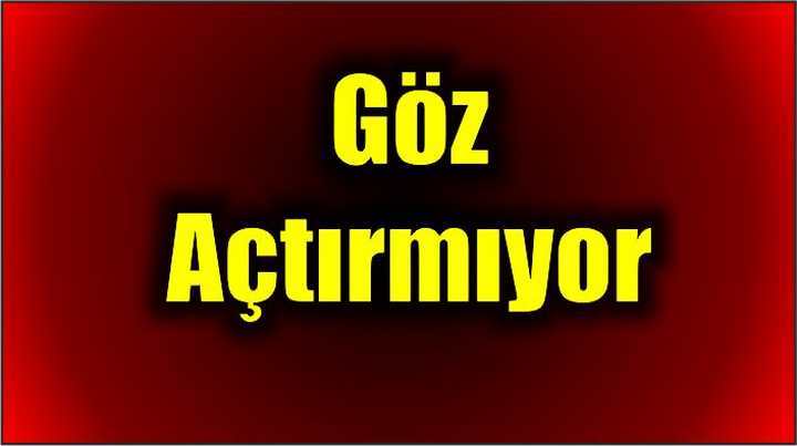 Göz Açtırmıyor