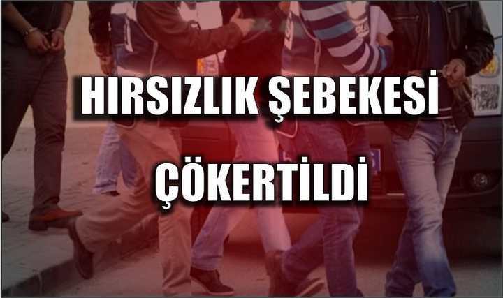 Hırsızlık şebekesi çökertildi!