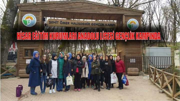 HİSAR EĞİTİM KURUMLARI ANADOLU LİSESİ GENÇLİK KAMPINDA