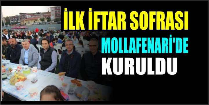 İLK İFTAR SOFRASI MOLLAFENARİ'DE KURULDU