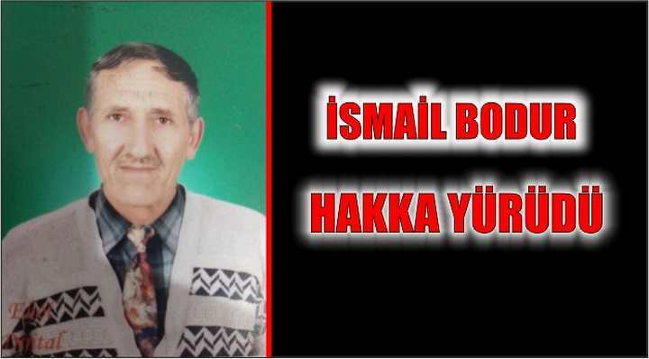 İSMAİL BODUR HAKKA YÜRÜDÜ 