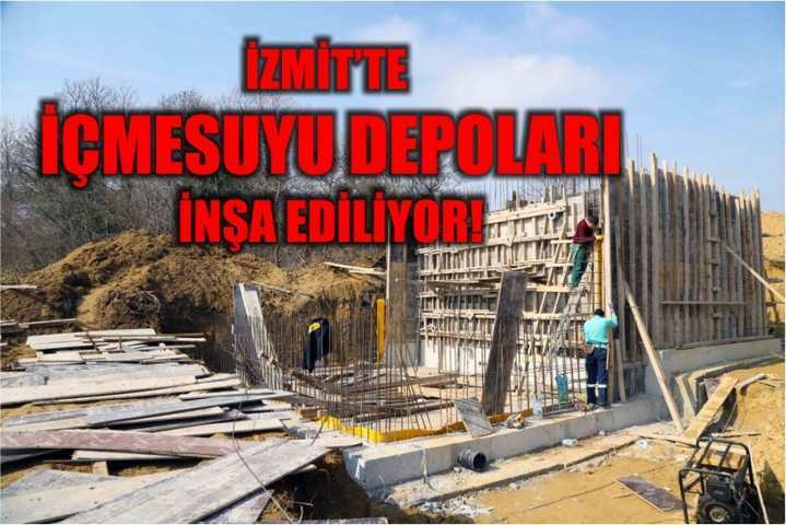 İZMİT’TE İÇMESUYU DEPOLARI İNŞA EDİLİYOR