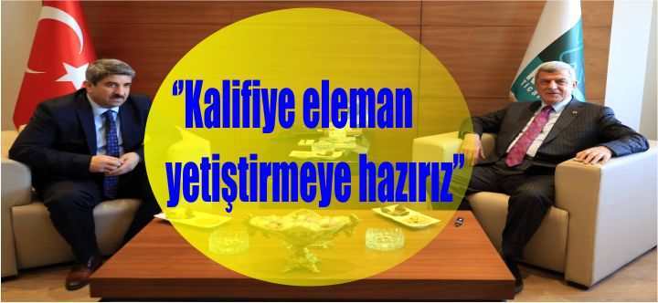  ‘’Kalifiye eleman yetiştirmeye hazırız’’