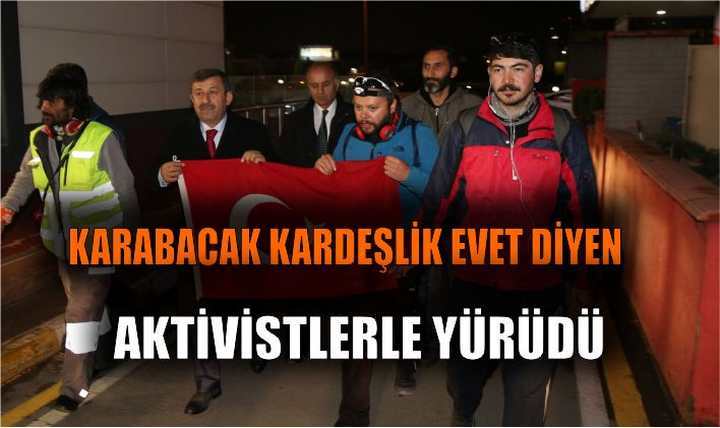 KARABACAK KARDEŞLİK EVET DİYEN AKTİVİSTLERLE YÜRÜDÜ,