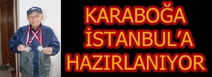 KARABOĞA İSTANBUL’A HAZIRLANIYOR