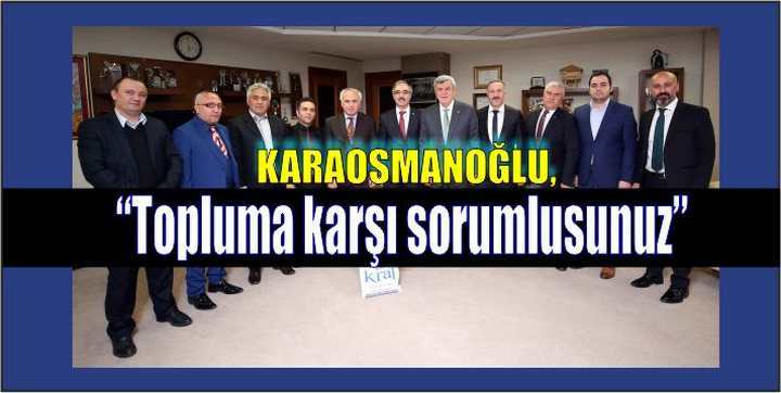  Karaosmanoğlu, “Topluma karşı sorumlusunuz”