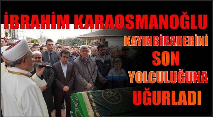 Kayınbiraderini Son Yolculuğuna Uğurladı