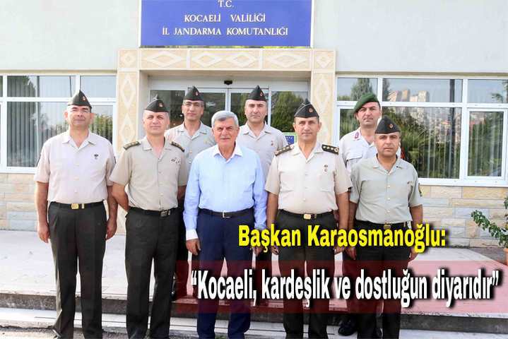 ''KOCAELİ, KARDEŞLİK VE DOSTLUĞUN DİYARIDIR''