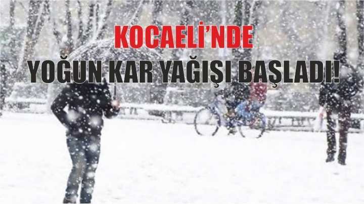 KOCAELİ'NDE YOĞUN KAR YAĞIŞI BAŞLADI!